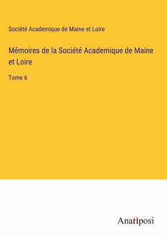 Mémoires de la Société Academique de Maine et Loire - Société Academique de Maine et Loire