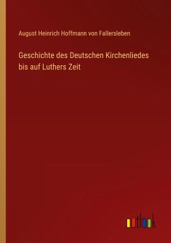 Geschichte des Deutschen Kirchenliedes bis auf Luthers Zeit