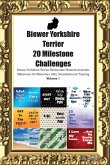 Biewer Yorkshire Terrier 20 Milestone Challenges Biewer Yorkshire Terrier Memorable Moments. Includes Milestones for Memories, Gifts, Socialization & Training Volume 1