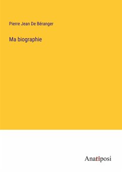 Ma biographie - de Béranger, Pierre Jean