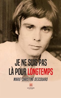 Je ne suis pas là pour longtemps - Marie-Christine Descouard