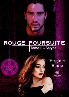 Rouge poursuite: Tome III: Satyne - Virginie Blanc