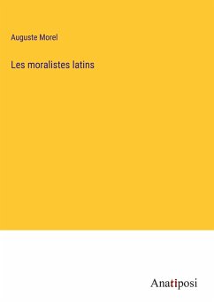 Les moralistes latins - Morel, Auguste