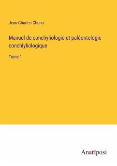 Manuel de conchyliologie et paléontologie conchlyliologique - Chenu, Jean Charles