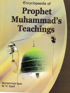 Encyclopaedia of Prophet Muhammad's Teachings (Prophet's Teaching and Faith and Belief) (eBook, PDF) - Ilyas, Muhammad; Syed, M. H.