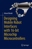 Designing Mobile Robot Interfaces with 16-bit Microchip Microcontrollers (eBook, PDF)