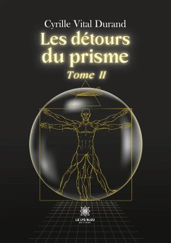 Les détours du prisme: Tome II - Cyrille Vital Durand