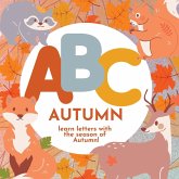 ABC Autumn - Learn the Alphabet with the Season of Autumn ABC Autumn - Learn the Alphabet with the Season of Autumn