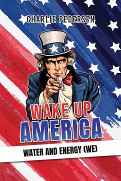 Wake up America - Water and Energy (WE) - Pedersen, Charlie