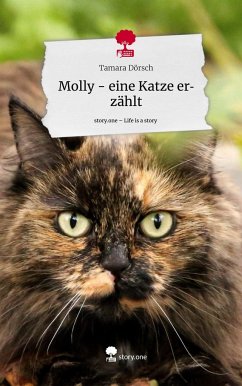 Molly - eine Katze erzählt. Life is a Story - story.one - Dörsch, Tamara