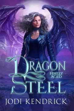 Dragon Steel (Finely Aged, #1) (eBook, ePUB) - Kendrick, Jodi
