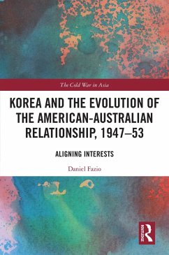 Korea and the Evolution of the American-Australian Relationship, 1947-53 (eBook, PDF) - Fazio, Daniel