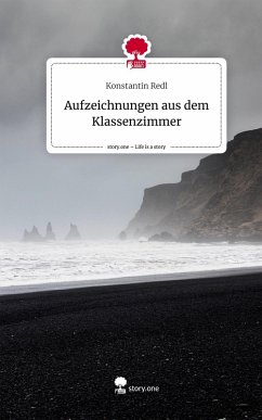 Cover Aufzeichnungen aus dem Klassenzimmer. Life is a Story - story.one
