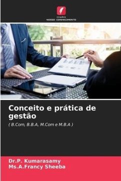 Conceito e prática de gestão - Kumarasamy, Dr.P.;Sheeba, Ms.A.Francy