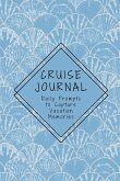 Cruise Journal with Daily Prompts to Capture Vacation Memories