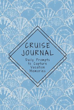 Cruise Journal with Daily Prompts to Capture Vacation Memories - Henry, K. M.