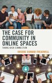 The Case for Community in Online Spaces