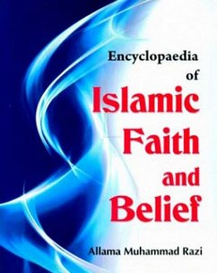 Encyclopaedia Of Islamic Faith And Belief (Holy Quran And Islam) (eBook, PDF) - Razi, Allama Muhammad; Syed, M. H.