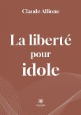 La liberté pour idole