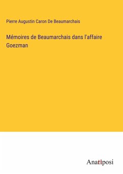 Mémoires de Beaumarchais dans l'affaire Goezman - De Beaumarchais, Pierre Augustin Caron