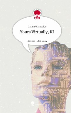 Yours Virtually, KI. Life is a Story - story.one - Warnstädt, Carina
