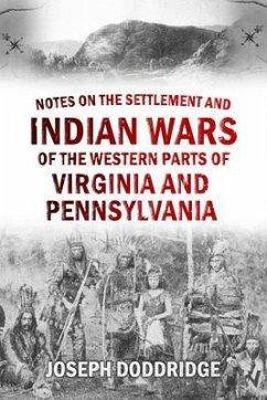 Notes on the Settlement and Indian Wars of the Western Parts of Virginia and Pennsylvania (eBook, ePUB) - Doddridge, Joseph