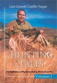 Hunting Tales. Vol I. A Compilation of Big Game Hunting stories from Peru Luis (eBook, ePUB) Hunting Tales. Vol I. A Compilation of Big Game Hunting stories from Peru Luis (eBook, ePUB)