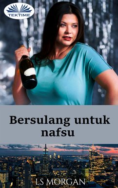 Bersulang Untuk Nafsu (eBook, ePUB) - Morgan, LS