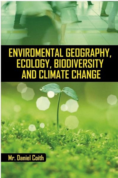 Environmental Geography, Ecology, Biodiversity and Climate Change (eBook, PDF)