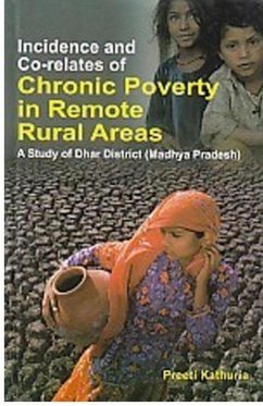 Cover Incidence And Co-Relates Of Chronic Poverty In Remote Rural Areas A Study Of Dhar District (Madhya Pradesh) (eBook, PDF)