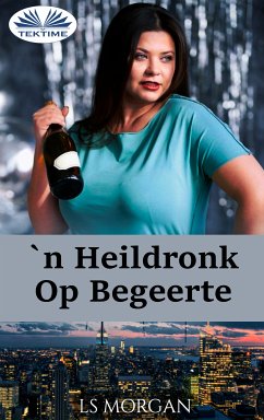 'N Heildronk Op Begeerte (eBook, ePUB) - Morgan, LS