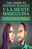 Cómo Entender las Infidelidades y la Mente Masculina (eBook, ePUB)