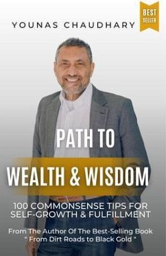 Path to Wealth & Wisdom: 100 Commonsense Tips for Self-Growth & Fulfillment (eBook, ePUB) - Chaudhary, Younas