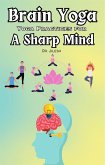 Brain Yoga: Yoga Practices for a Sharp Mind (eBook, ePUB)