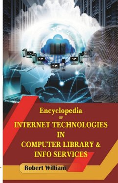 ENCYCLOPEDIA OF INTERNET TECHNOLOGIES IN COMPUTER LIBRARY AND INFO SERVICES (eBook, PDF) - William, Robert