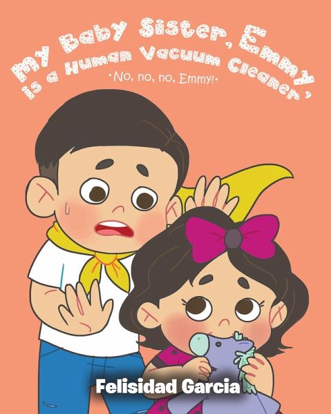 My Baby Sister, Emmy, Is a Human Vacuum Cleaner (eBook, ePUB) My Baby Sister, Emmy, Is a Human Vacuum Cleaner (eBook, ePUB)