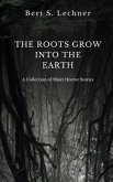 The Roots Grow Into the Earth (eBook, ePUB)