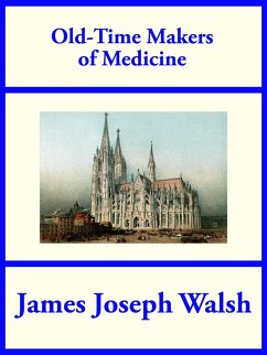 Old-Time Makers of Medicine (eBook, ePUB) - Walsh, James Joseph