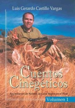 Cover Cuentos Cinegéticos Vol I: Recopilación de Relatos de Caza Mayor en el Perú (eBook, ePUB)