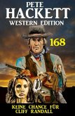 Keine Chance für Cliff Randall: Pete Hackett Western Edition 168 (eBook, ePUB)