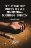 Encyclopedia of Drugs, Narcotics, Drug Abuse, Drug Addiction and Drug Peddling/Trafficking (eBook, PDF) Encyclopedia of Drugs, Narcotics, Drug Abuse, Drug Addiction and Drug Peddling/Trafficking (eBook, PDF)