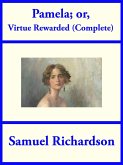 Pamela; or Virtue Rewarded (Complete) (eBook, ePUB)