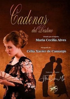 Cadenas del Destino (eBook, ePUB) - Xavier de Camargo, Célia; María C. Alves, Por el Espíritu