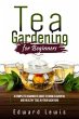 TEA GARDENING FOR BEGINNERS (eBook,... - Bild 1