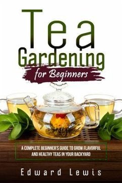 Cover TEA GARDENING FOR BEGINNERS (eBook, ePUB)