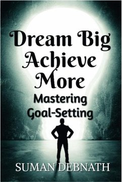 Cover Dream Big, Achieve More: Mastering Goal-Setting (eBook, ePUB)