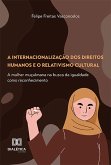 A internacionalização dos Direitos Humanos e o relativismo cultural (eBook, ePUB)