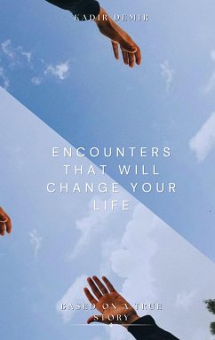 Encounters That Will Change your Life: Based on a True Story (eBook, ePUB)