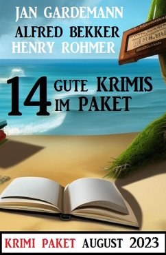14 Gute Krimis im Paket August 2023 (eBook, ePUB) - Bekker, Alfred; Gardemann, Jan; Rohmer, Henry