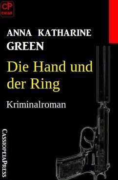 Die Hand und der Ring: Kriminalroman (eBook, ePUB) - Green, Anna Katharine